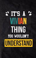 It's a Vivian Thing You Wouldn't Understand: Blank Practical Personalized Vivian Lined Notebook/ Journal For Favorite First Name, Inspirational Saying Unique Special Birthday Gift Idea Fun Usef