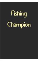 Fishing Champion: Lined Journal, 120 Pages, 6 x 9, Funny Fishing Gift Idea, Black Matte Finish (Fishing Champion Journal)