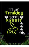 I Just Freaking Love Rabbit OK: Best Gift for Rabbit Lovers, 6x9 inch 100 Pages Christmas & Birthday Gift / Journal / Notebook / Diary