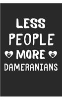 Less People More Dameranians: Lined Journal, 120 Pages, 6 x 9, Funny Dameranian Gift Idea, Black Matte Finish (Less People More Dameranians Journal)