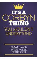 It's A Corbyn Thing You Wouldn't Understand Small (6x9) Wide Ruled Notebook