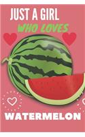 Just A Girl Who Loves Watermelon: Journal Gift For Girls for Writing Diary Watermelon