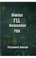 Always I Will Remember You, Password book, Removable Cover Band for Security, An Organizer for All Your Passwords and Shit, Password Journal