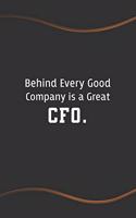 Behind Every Good Company is a Great CFO: Blank Lined Journal for Coworkers and Friends - Perfect Employee Appreciation Gift Idea