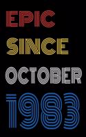 Epic Since October 1983 Notebook Birthday Gift For Women/Men/Boss/Coworkers/Colleagues/Students/Friends.