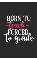 Born To Teach Forced To Grade