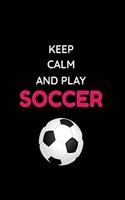 Keep Calm And Play Soccer
