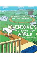 Dominique's Strange New World: The Adventures of a Retired Racing Greyhound