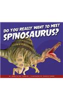 Do You Really Want to Meet Spinosaurus?