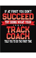 If At First You Don't Succeed Try Doing What Your Track Coach Told You To Do The First Time