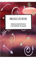 Mileage Log Book Vehicle Maintenance and Expense Tracker: Native American Indian Arrow Pictograph Cover Design with 6" X 9" Custom Interior Pages