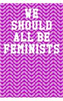 We Should All Be Feminists: Blank Recipe Page Notebook 6"x9" 120 Pages