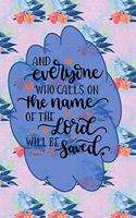 And Everyone Who Calls On The Name Of The Lord Will Be Saved - Acts 2