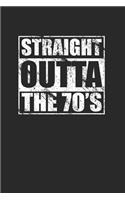 Straight Outta The 70s 120 Page Notebook Lined Journal for People Born in the 1970s