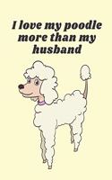 I love my poodle more than my husband