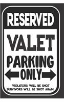 Reserved Valet Parking Only. Violators Will Be Shot. Survivors Will Be Shot Again: Blank Lined Notebook - Thank You Gift For Valet