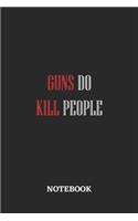 Guns Do Kill People Notebook