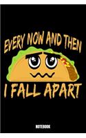 Every Now And Then I Fall Apart Notebook: Tacos Notizbuch: Notizbuch A5 karierte 110 Seiten, Notizheft / Tagebuch / Reise Journal, perfektes Geschenk für Sie Ihre Familie und Freunde gedacht