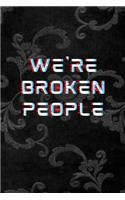 We're Broken People