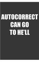 Autocorrect Can Go To Hell Notebook: Lined Journal, 120 Pages, 6 x 9, Affordable Gift Journal Matte Finish