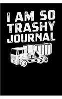I Am So Trashy Journal