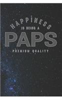 Happiness Is Being A Paps Premium Quality: Family life Grandpa Dad Men love marriage friendship parenting wedding divorce Memory dating Journal Blank Lined Note Book Gift