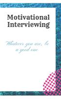 Motivational Interviewing