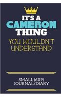 It's A Cameron Thing You Wouldn't Understand Small (6x9) Journal/Diary