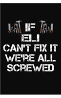 If Eli Cant't Fix It We're All Screwed: Personalized Handyman Journal - Gift Notebook