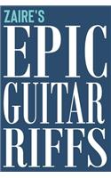 Zaire's Epic Guitar Riffs: 150 Page Personalized Notebook for Zaire with Tab Sheet Paper for Guitarists. Book format: 6 x 9 in