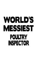 World's Messiest Poultry Inspector: Creative Poultry Inspector Notebook, Journal Gift, Diary, Doodle Gift or Notebook - 6 x 9 Compact Size- 109 Blank Lined Pages