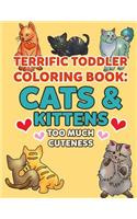 Coloring Books for Toddlers: Cats & Kittens Too Much Cuteness: Cute Kitties to Color for Early Childhood Learning, Preschool Prep, and Success at School - Activity Books for Boy