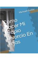 Como Hacer Mi Propio Divorcio En Tejas