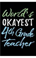 World's Okayest 4th Grade Teacher: Teacher Journal Notebook Lined Pages V14