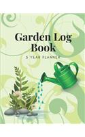 Garden Log Book 5 Year Planner: Garden Journal and Planner for 5 Years with Tracker Sheets for Garden Projects, Plant Profiles, Soil Amendment and Pest Disease Control