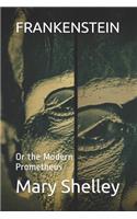 Frankenstein: Or the Modern Prometheus