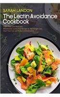 Lectin Avoidance Cookbook: 99 Easy and Delicious Wholesome Lectin-Free Recipes to Aid Weight Loss, Heal Your Gut and Reduce Inflammation
