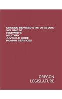 Oregon Revised Statutes 2017 Volume 10 Highways Military Juvenile Code Human Services