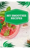 My Smoothie Recipes: (blank Lined 6x9 100 Page Booklet to Log Your Favourite Smoothies)