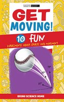 Get Moving!: 10 Fun Experiments about Sports and Movement