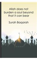 Allah does not burden a soul beyond that it can bear ? Surah Baqarah ? V 286