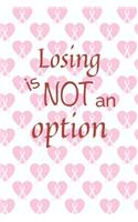 Losing Is Not An Option