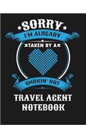 Sorry I'm Already Taken by a Smokin Hot Travel Agent Notebook