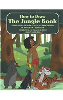 How to Draw the Jungle Book: The Easy Step-By-Step Guide to Draw the Characters from the Jungle Book - The Best Book for Drawing Mowgli and His Friends