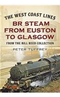 The West Coast Lines: BR Steam from Euston to Glasgow