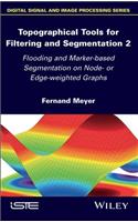 Topographical Tools for Filtering and Segmentation 2: Flooding and Marker-Based Segmentation on Node- Or Edge-Weighted Graphs