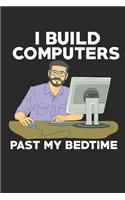 I Build Computers Past My Bedtime: Logbook 110 Pages Journal Paper 6 X 9 Record Books I Geek Journals I Computer Engineering Gifts I Computer Engineer Books