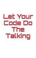 Let Your Code Do the Talking: Getting Started with Clean Code: Tips to Make Readable Code