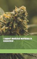 I Support Medicinal Marijuana in Connecticut: Blank Lined Journal for Legalization Advocates of Marijuana, Hemp, and Cannabis