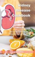 Kidney Disease Cookbook: How to Avoid Dialysis and Stop Kidney Disease. Boost your Health with Quick and Easy Recipes